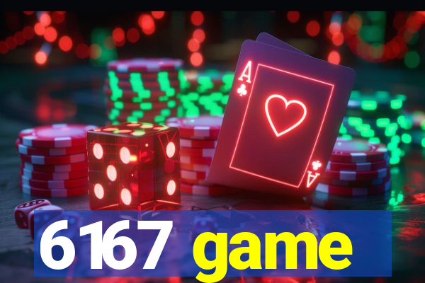 6167 game